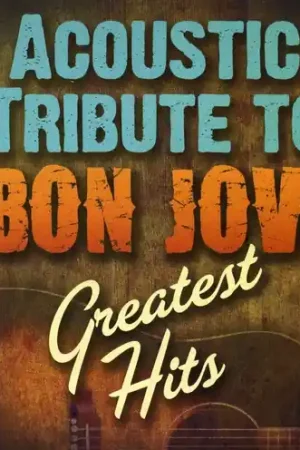 Acoustic Tribute to Bon Jovi Greatest Hits Trusted Brand
