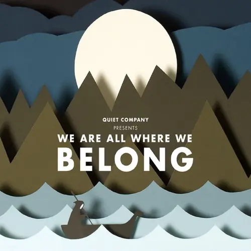 Quiet Company Presents We Are All Where We Belong Authentic