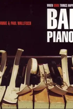 When Good Things Happen to Bad Pianos Top Pick