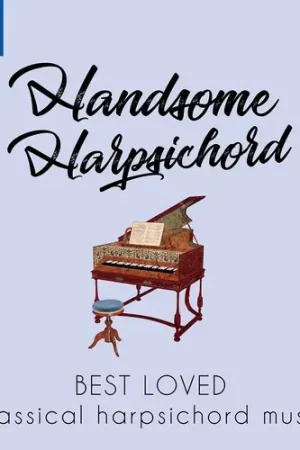 HANDSOME HARPSICHORD - Best Loved Classical Harpsichord Music Low Price