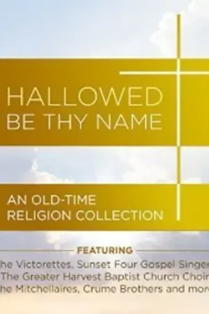 Direct From Factory Hallowed Be Thy Name - An Old-Time Religion Collection