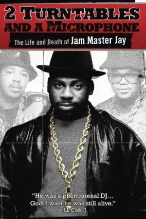 Hot Picks 2 Turntables and a Microphone: The Life and Death of Jam Master Jay