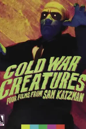 Worldwide Shipping Cold War Creatures: Four Films From Sam Katzman