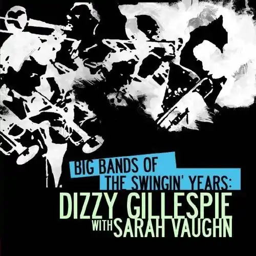 Exclusive Offer Big Bands Swingin Years: Dizzy Gillespie