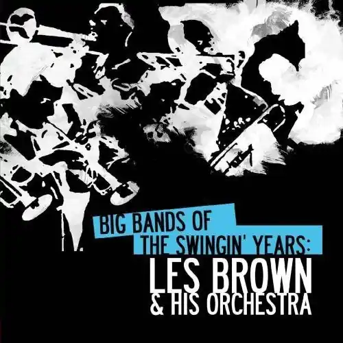 Big Bands Swingin Years: Les Brown Express Delivery