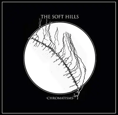 THE SOFT HILLS - Chromatisms [Vinyl] Crafted