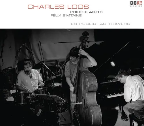 Fast Shipping Charles Loos En Public Au Travers (Feat. F&eacute;lix Simtaine, Philippe Aerts) [Remastered]