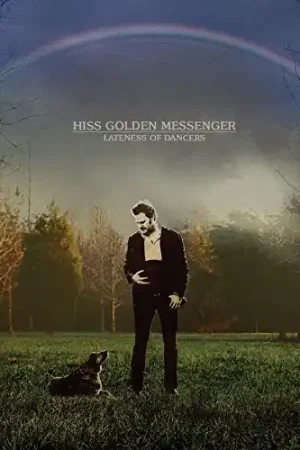 Hiss Golden Messenger : Lateness of Dancers Popular