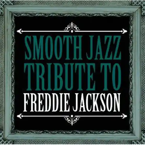 Smooth Jazz Tribute Freddie Jackson Top Pick