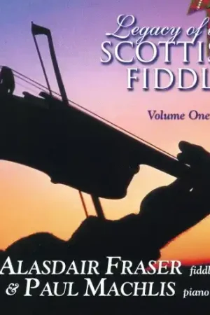 Legacy Of The Scottish Fiddle, Vol. 1: Classic Tunes Of Fire & Grace Exclusive Offer