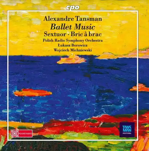 Must Have Alexandre Tansman: Ballet Music