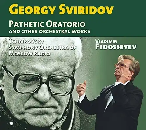 Georgy Sviridov: Pathetic Oratorio & Other Orchestral Works Top Pick