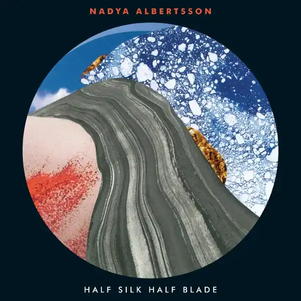 Nadiya Albertsson - Half Silk Half Blade (LP) New Arrival