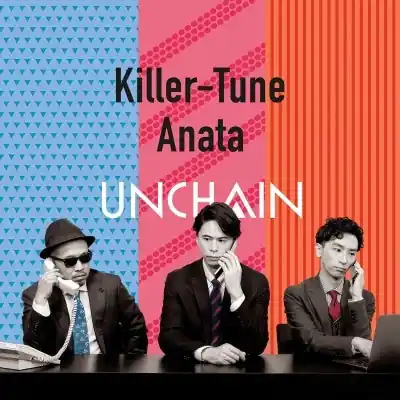 Unchain - Killer-Tune / Anata (Single) Professional Grade