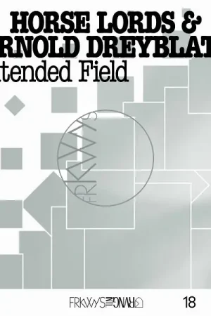 Horse Lords & Arnold Dreyblatt - Frkwys Vol. 18: Extended Field (LP) Free Shipping